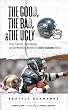 The Good, the Bad, and the Ugly Seattle Seahawks: Heart-Pounding, Jaw-Dropping, and Gut-Wrenching Moments from Seattle Seahawk History (The Good, the Bad, & the Ugly)