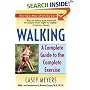 Walking: A Complete Guide to the Complete Exercise