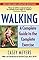 Walking: A Complete Guide to the Complete Exercise