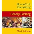 How to Cook Everything: Holiday Cooking