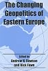 The Changing Geopolitics of Eastern Europe (Cass studies in geopolitics)