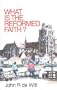 What is Reformed Faith