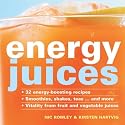 Energy Juices: 32 Energy-boosting Recipes Smoothies, Shakes, Teas...... and More Vitality from Fruit and Vegetable Juices