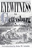 Eyewitness to Gettysburg: The Story of Gettysburg As Told by the Leading Correspondent of His Day