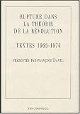 Rupture dans la théorie de la Révolution : Textes 1965-1975
