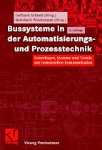 Bussysteme in der Automatisierungs- und Prozesstechnik. Grundlagen, Systeme und Trends der industriellen Kommunikation
