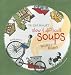 The Soup Peddler s Slow and Difficult Soups: Recipes And Reveries