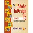 Adobe InDesign 1.5: Advanced Electronic Mechanicals by  Against the Clock