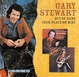 Out of Hand/Your Place or Mine by Gary Stewart