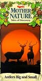 Mother Nature: Antlers Big & Small [VHS]