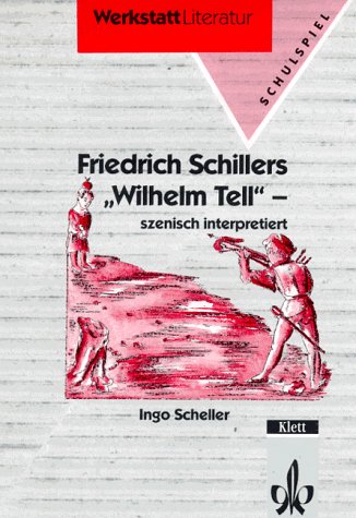 Friedrich Schillers ' Wilhelm Tell', szenisch interpretiert