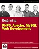 Beginning PHP5, Apache, and MySQL Web Development (Programmer to Programmer)