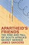 Apartheid's Friends: The Rise and Fall of South Africa's Secret Service
