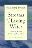 Streams of Living Water : Celebrating the Great Traditions of Christian Faith