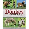 The Donkey Companion: Selecting, Training, Breeding, Enjoying & Caring for Donkeys