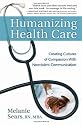 Humanizing Health Care: Creating Cultures of Compassion with Nonviolent Communication (Nonviolent Communication Guides)