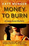 Money To Burn (Casey Jones mystery series)