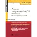 Pr�parer les �preuves de QCM aux concours de la fonction publique : M�thodes et exercices