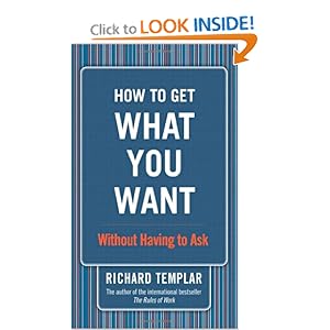How to Get What You Want - Richard Templar 