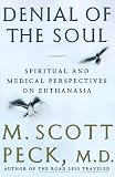 Denial of the Soul : Spiritual and Medical Perspectives on Euthanasia and Mortality