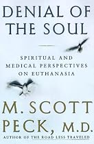 Denial of the Soul: Spiritual and Medical Perspectives on Euthanasia and Mortality