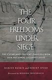 The Four Freedoms Under Siege : The Clear And Present  Danger From Our National Security State