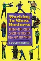 Working in Show Business: Behind-The-Scenes Careers in Theater, Film, and Television