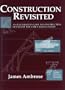Construction Revisited: An Illustrated Guide to Construction Details of the Early 20th Century