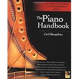 The Piano Handbook: A Complete Guide for Mastering Piano