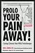 Book Prolo Your Pain Away! Curing Chronic Pain with Prolotherapy
