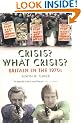 Crisis? What Crisis?: Britain in the 1970s