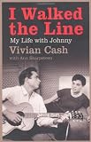 I Walked the Line: My Life with Johnny