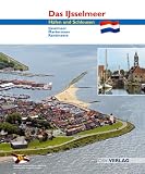 Das Ijsselmeer. H�fen und Schleusen. Ijsselmeer - Markermeer - Randmeere