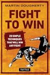 Fight to Win: 20 Simple Techniques Th...