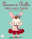 Queen-a-Bella Finds a Best Friend (An Illustrated Childrens Picture Book about Tolerance and Making New Friends)