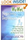 Wu Wei, Negativity, and Depression: The Principle of Non-Trying in the Practice of Pastoral Care
