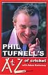 Phil Tufnell's AtoZ of Cricket: The Ultimate Cricket Gossip Book