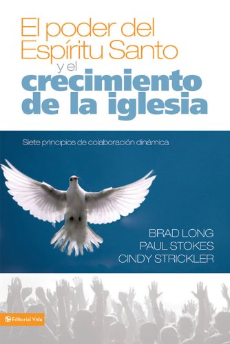 El poder del Espíritu Santo y el crecimiento de la iglesia: Siete principios de colaboración dinámica (Spanish Edition)