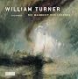 William Turner. Die Wahrheit der Legende