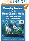 Managing Business in a Multi-Channel World: Success Factors for E-Business