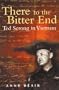 There to the Bitter End: Ted Serong in Vietnam