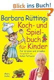 Barbara R�ttings Koch- und Spielbuch f�r Kinder