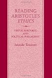 Reading Aristotles Ethics: Virtue, Rhetoric and Political Philosophy