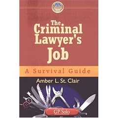 The Criminal Lawyer's Job: A Survival Guide