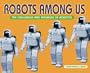 Robots Among Us (New Century Technology)