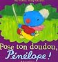 Pose ton doudou, P�n�lope !