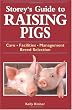 Storey's Guide to Raising Pigs: Care/Facilities/Management/Breed Selection