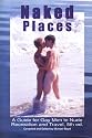 Naked Places, A Guide for Gay Men to Nude Recreation and Travel, 5th edition