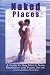 Naked Places, A Guide for Gay Men to Nude Recreation and Travel, 5th edition