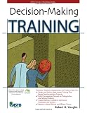 Decision Making Training (ASTD Trainer's WorkShop Series)